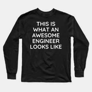 This is what an awesome engineer looks like Long Sleeve T-Shirt